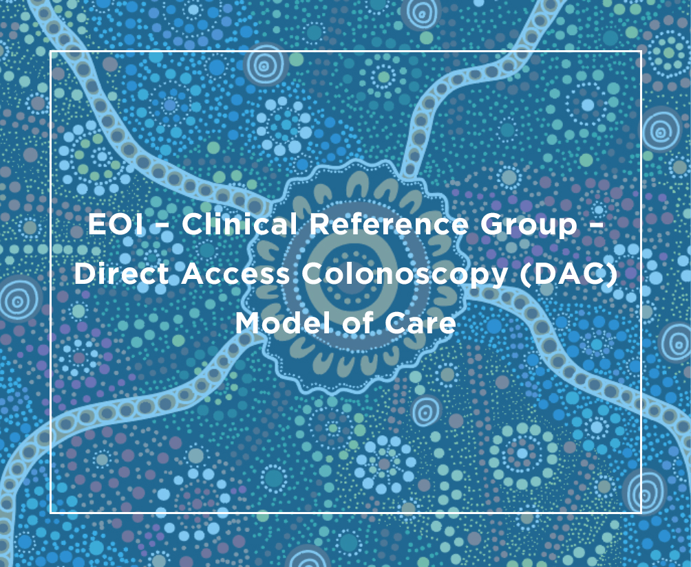EOI – Clinical Reference Group – Direct Access Colonoscopy (DAC) Model of Care