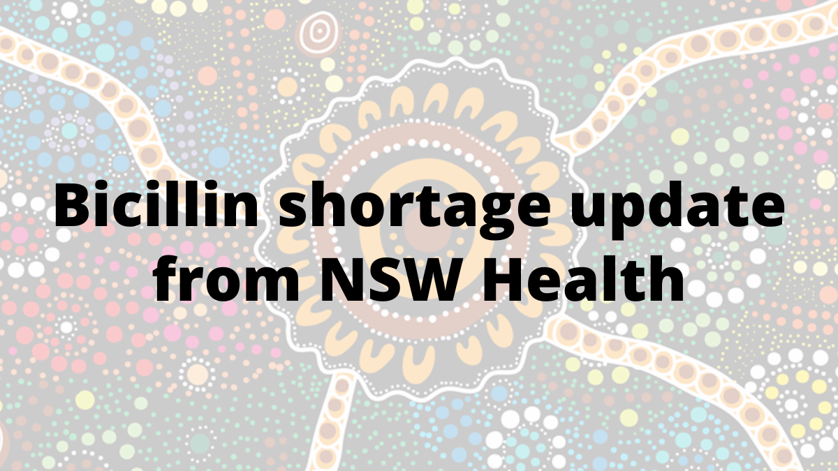 Bicillin shortage update from NSW Health