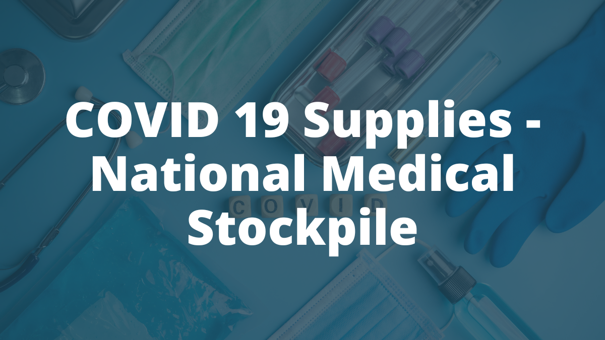 COVID 19 Supplies – National Medical Stockpile