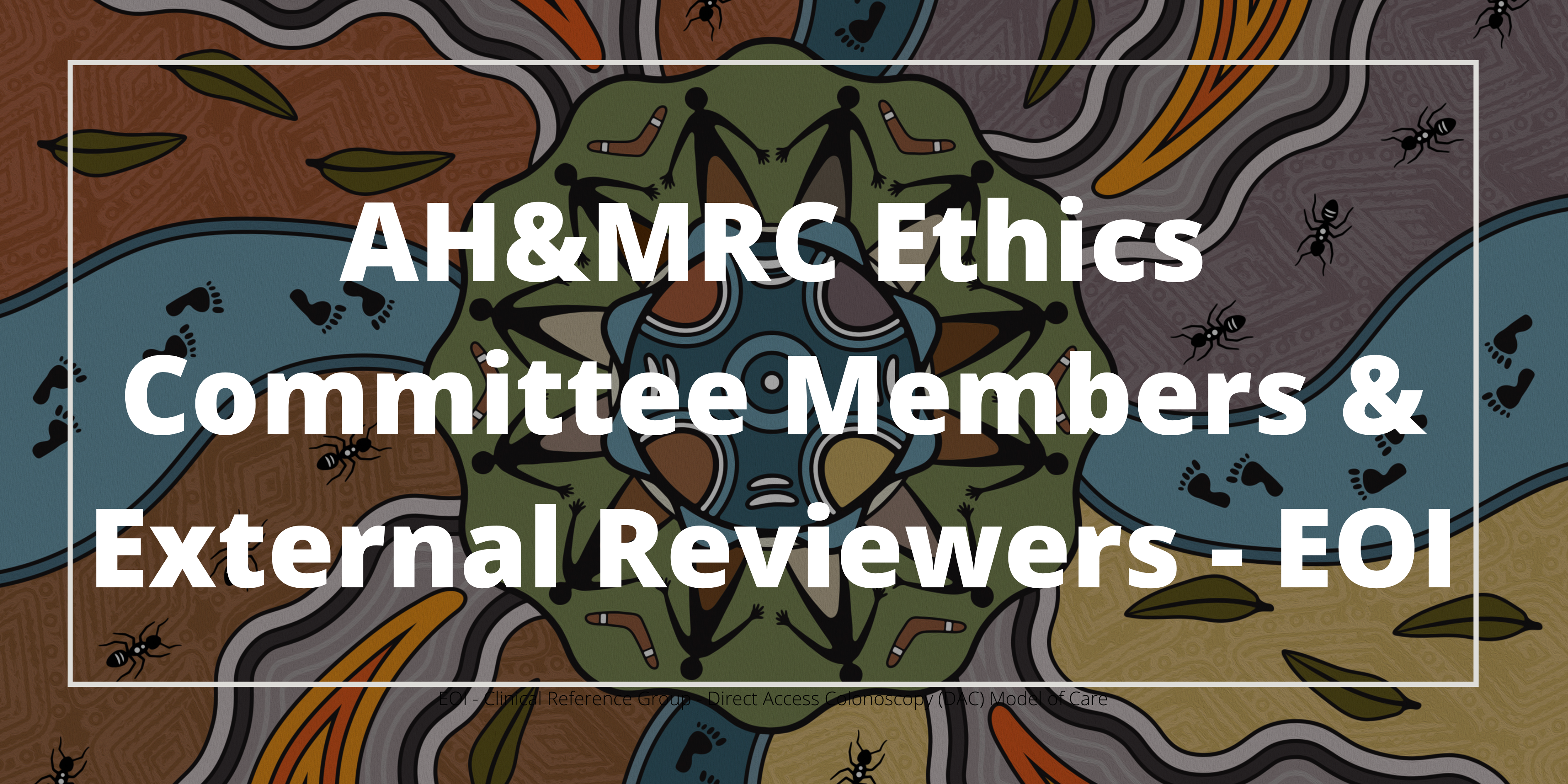 Expressions of Interest for AH&MRC Ethics Committee Members & External Reviewers