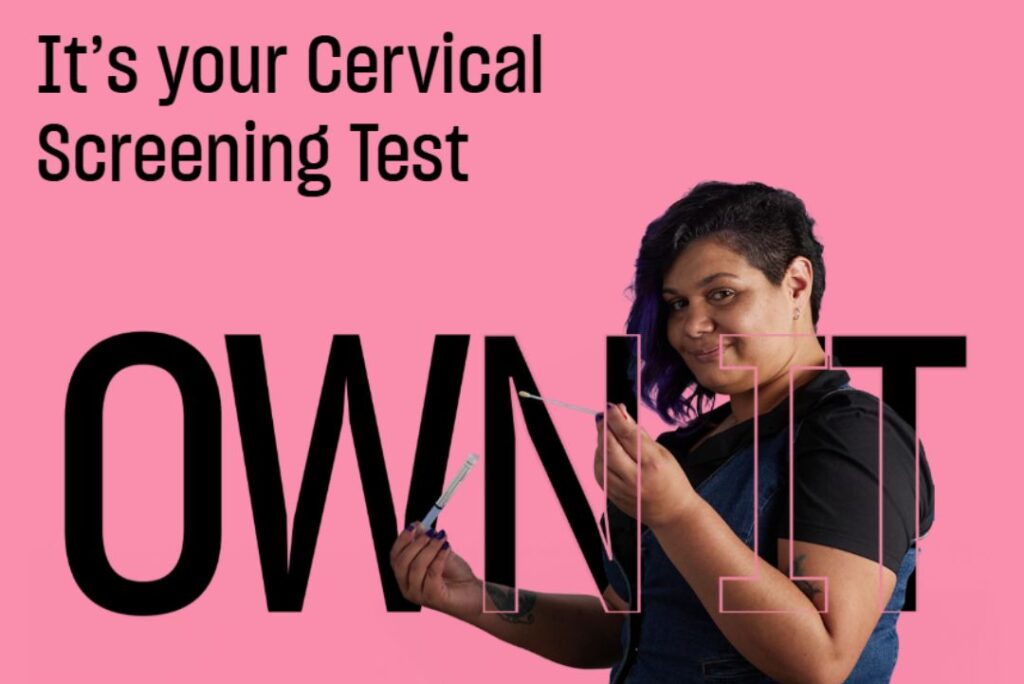 A picture of a woman holding a cervical screening test kit in a poster with a text "It's your Cervical Screening Test - Own it"